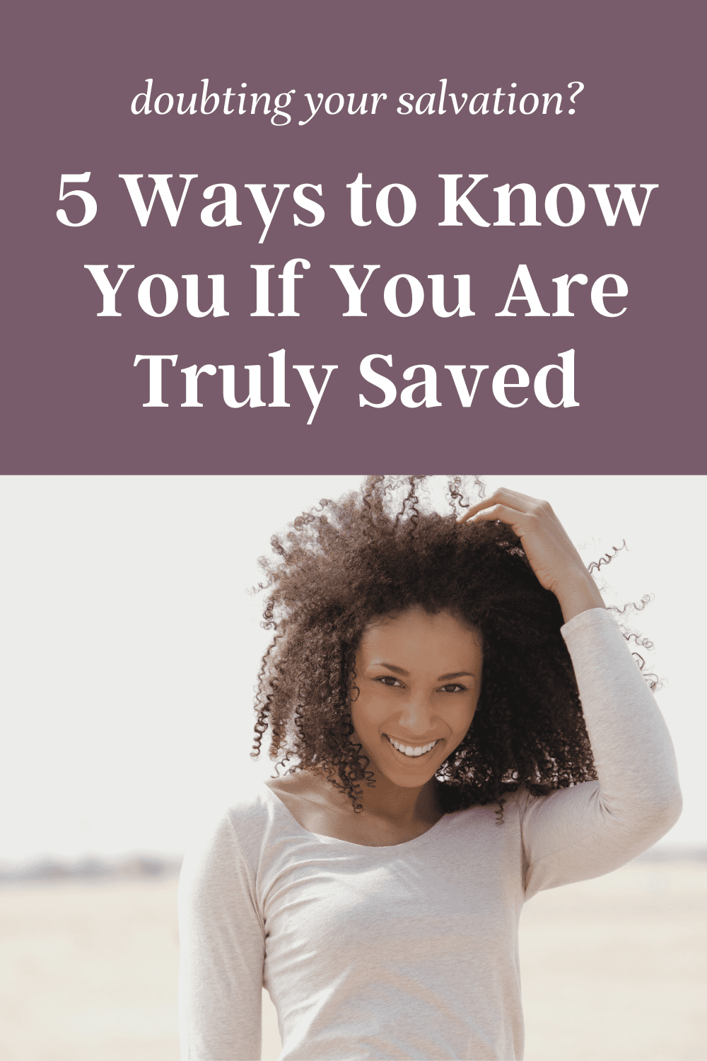 Are you tired of wondering if you are truly saved? Learn 5 ways to stop doubting your salvation and find assurance of your faith - without having to worry about falling out of favor with God when you make a mistake. Plus, tips about how to know if you are growing closer to God and stronger in your faith.