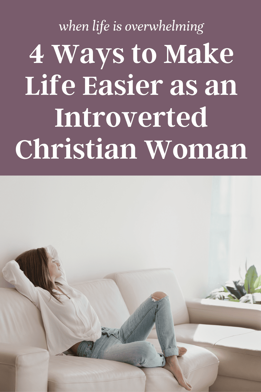 How to make life easier as a introvert or highly sensitive person? Learn four ways to cope when things get overwhelming as a highly sensitive introverted Christian woman. This will help you manage the stresses and challenges that come as a HSP.