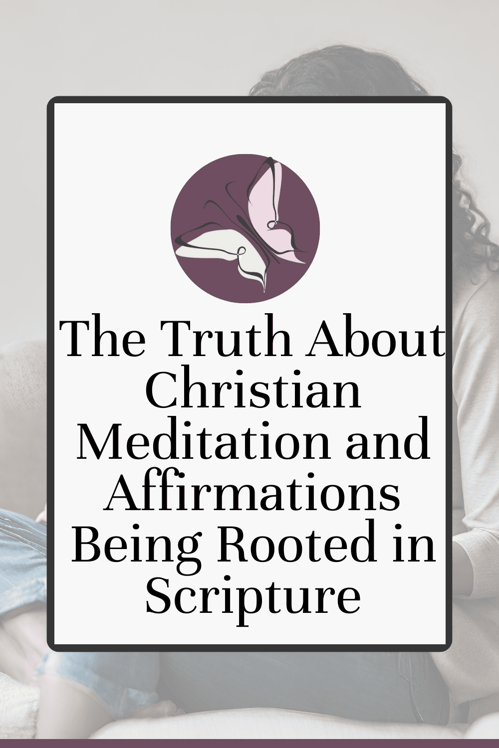 There's a lot of noise around mediation and affirmations for Christian women. Learn the truth about this spiritual growth methods plus the easy 3 step system that will help you meditate on scripture.