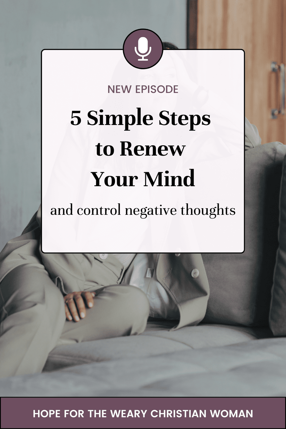 Are you ready learn how to manage your emotions and control negative thoughts? Learn the 5 steps to renewing your mind and taking your thoughts captive so you can change your Christian mindset and find peace during hard times.